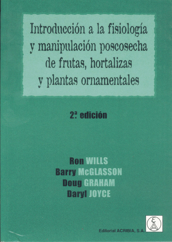 INTRODUCCION A LA FISIOLOGIA Y MANIPULACION DE POSCOSECHA DE FRUTAS, HORTALIZAS Y PLANTAS ORNAMENTALES