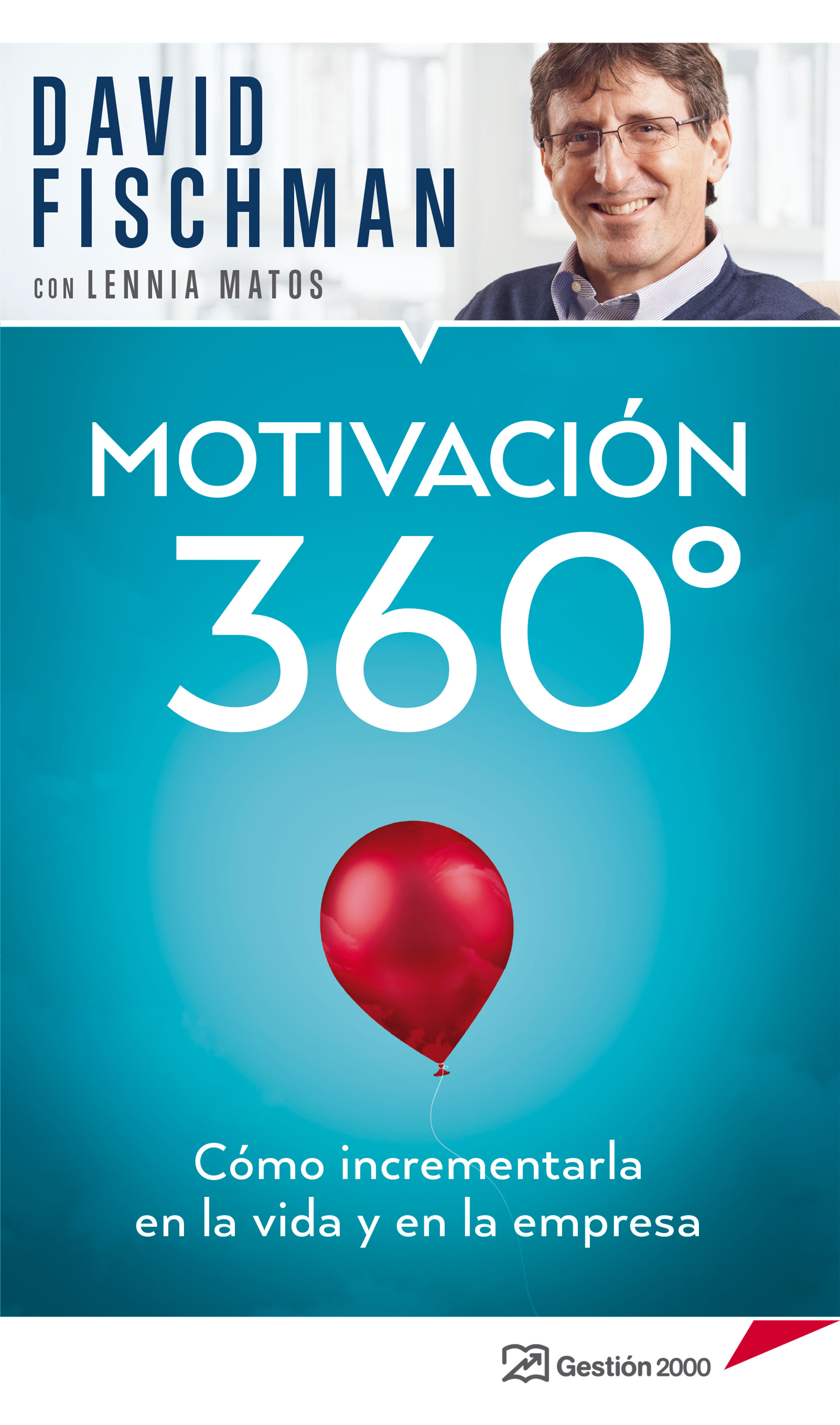 MOTIVACION 360°: COMO IMCREMENTARLA EN LA VIDA Y EN LA EMPRESA