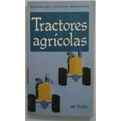 MANUALES PARA EDUCACION AGROPECUARIA TRACTORES AGRICOLAS