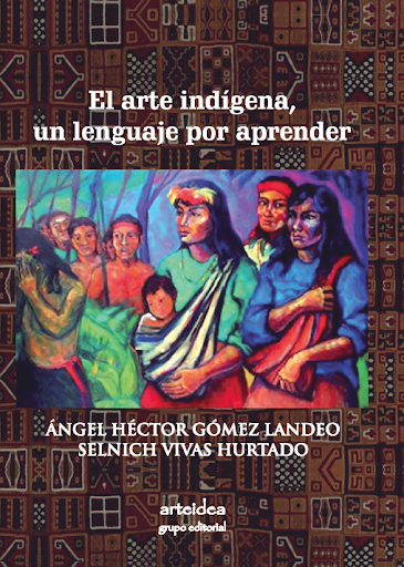 EL ARTE INDIGENA, UN LENGUAJE POR APRENDER