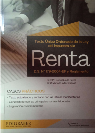 TEXTO UNICO DE LA LEY DEL IMPUESTO ALA RENTA D:S N° 179-200-EF Y REGLAMENTO
