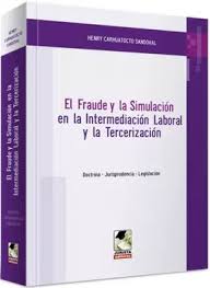 EL FRAUDE Y LA SIMULACION EN LA INTERMEDIACION LABORAL Y LA TERCERIZACION