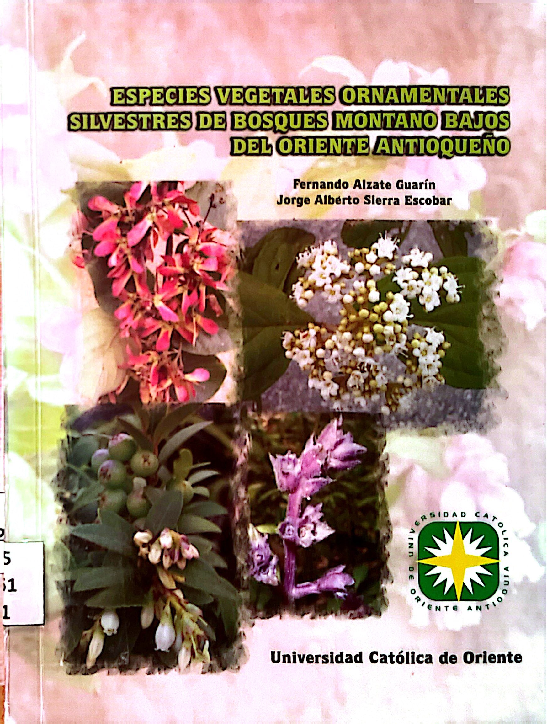ESPECIES VEGETALES ORNAMENTALES SILVESTRES DE BOSQUES MONTANO BAJOS DEL ORIENTE ANTIOQUEÑO