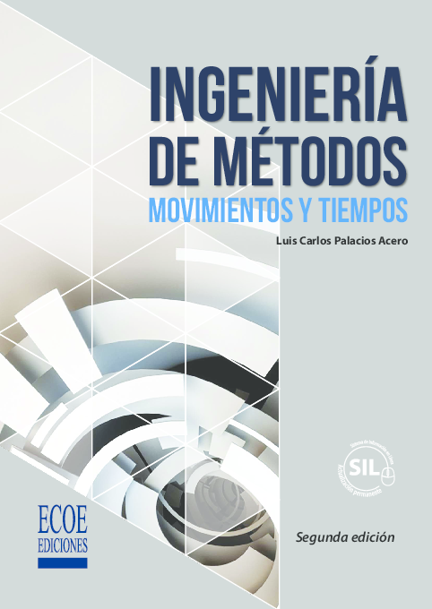 INGENIERIA DE METODOS: MOVIMIENTOS Y TIEMPOS