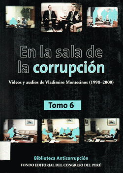 EN LA SALA DE CORRUPCION, VIDEOS Y AUDIOS DE VLADIMIRO MONTESINOS(1998-2000) TOMO 6