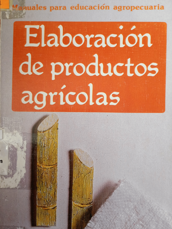 MANUALES PARA EDUCACION AGROPECUARIA ELABORACION DE PRODUCTOS AGRICOLAS