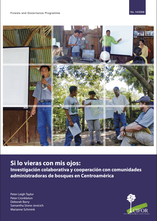 SI LO VIERAS CON MIS OJOS: INVESTIGACION COLABORATIVA Y COOPERACION CON COMUNIDADES ADMINISTRADORAS DE BOSQUES EN CENTROAMERICA