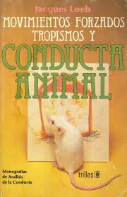 CONDUCTA ANIMAL MOVIMIENTOS FORZADOS TROPISMOS Y CONDUCTA ANIMAL