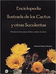 ENCICLOPEDIA ILUSTRADA DE LOS CACTUS Y OTRAS SUCULENTAS