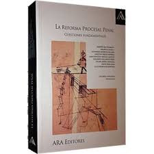 LA REFORMA PROCESAL PENAL CUESTIONES FUNDAMENTALES