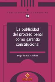 LA PUBLICIDAD DEL PROCESO PENAL COMO GARANTIA CONSTITUCIONAL