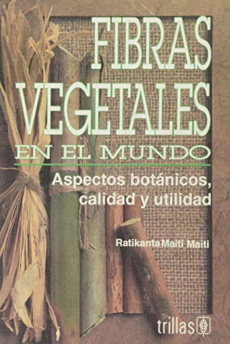 FIBRAS VEGETALES EN EL MUNDO: ASPECTOS BOTANICOS CALIDAD Y UTILIDAD