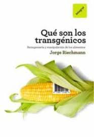 QUE SON LOS TRANSGENICOS. BIOINGENIERIA Y MANIPULACION DE LOS ALIMENTOS