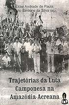 TRAJETORIAS DA LUTA CAMPONESA NA AMAZONIA - ACREANA