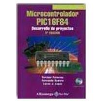 MICROCONTROLADOR PIC16F84: DESARROLLO DE PROYECTOS