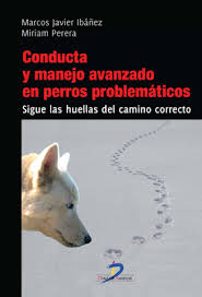 CONDUCTA Y MANEJO AVANZADO EN PERROS PROBLEMATICOS, SIGUE LAS HUELLAS DEL CAMINO CORRECTO