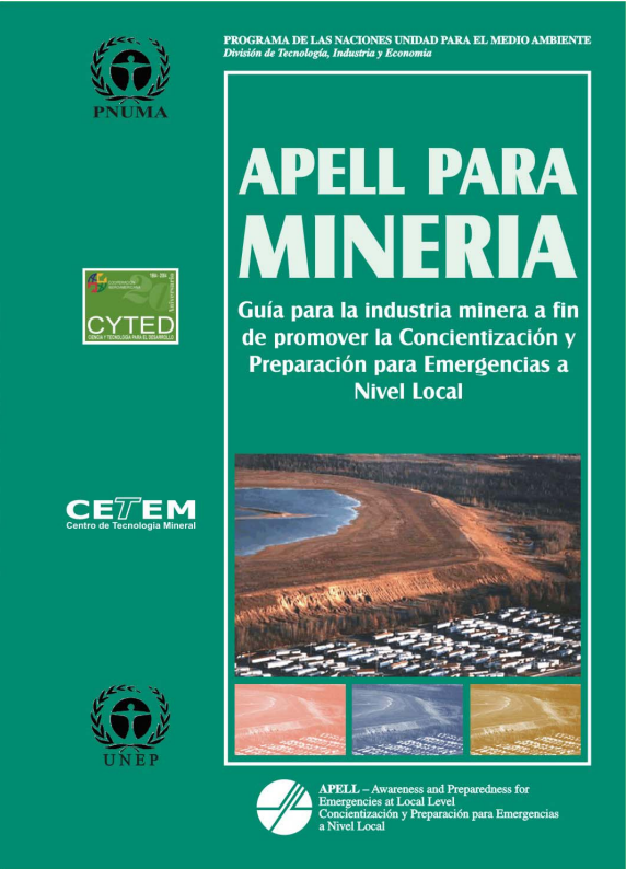 APELL PARA MINERIA, GUIA PARA LA INDUSTRIA MINERA A FIN DE PROMOVER LA CONCIENTIZACION Y PREPARACION PARA EMERGENCIAS A NIVEL LOCAL