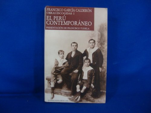 EL PERU CONTEMPORANEO: FRANCISCO GARCIA CALDERON, OBRAS ESCOGIDAS I