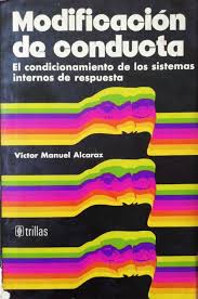 MODIFICACION DE CONDUCTA: EL CONDICIONAMIENTO DE LOS SISTEMAS INTERNOS DE RESPUESTA