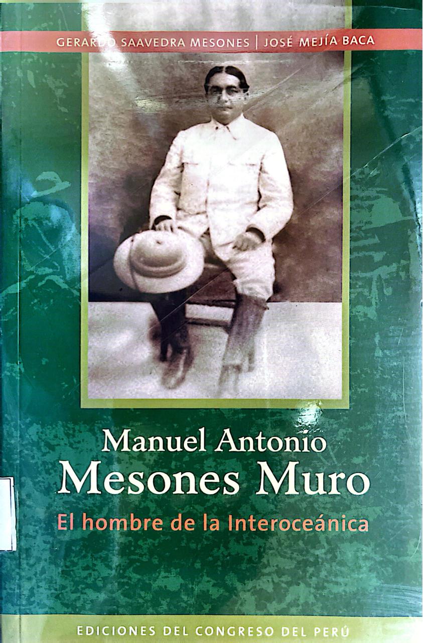MANUEL ANTONIO MESONES MURO: EL HOMBRE DE LA INTEROCEANICA