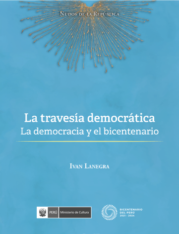 LA TRAVESIA DEMOCRÁTICA. LA DEMOCRACIA Y EL BICENTENARIO.
