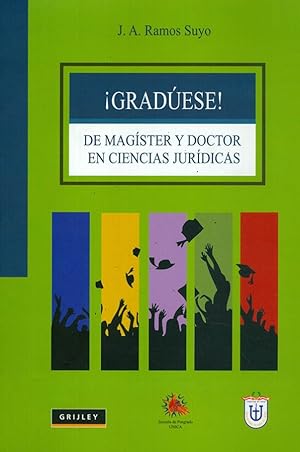 GRADUASE DE MAGISTER Y DOCTOR EN CIENCIAS JURIDICAS