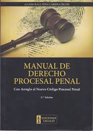 MANUAL DE DERECHO PROCESAL PENAL. CON ARREGLO AL NUEVO CODIGO PROCESAL PENAL
