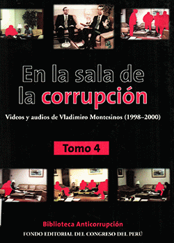 EN LA SALA DE CORRUPCION, VIDEOS Y AUDIOS DE VLADIMIRO MONTESINOS(1998-2000) TOMO 4