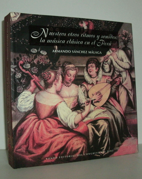 NUESTROS OTROS RITMOS Y SONIDOS: LA MUSICA CLÁSICA EN EL PERÚ.