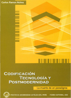 CODIFICACION, TECNOLOGIA Y POSTMODERNIDAD: LA MUERTE DE UN PARADIGMA