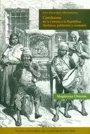 UNA HISTORIA PROVINCIAL. CONCHUCOS, DE LA COLONIA A LA REPÚBLICA: TERRITORIO, POBLACIÓN Y ECONÓMIA.