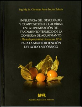 INFLUENCIA DEL DESCERADO Y COMPOSICION DEL ALMIBAR EN LA OPTIMIZACION DEL TRATAMIENTO TERMICO DE LA CONSERVACION DE AGUAYMANTO PARA LA MAYOR RETENCION DEL ACIDO ASCORBICO