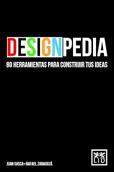 DESIGPEDIA 80 HERRAMIENTAS PÁRA CONSTRUIR TUS IDEAS