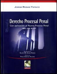 DERECHO PROCESAL PENAL. CON APLICACION AL NUEVO PROCESO PENAL DEC. LEG N° 957
