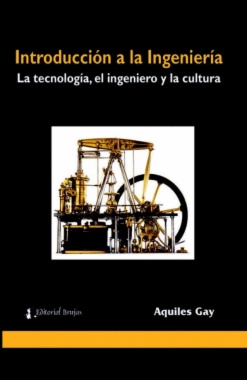 INTRODUCCION A LA INGENIERIA. LA TECNOLOGIA, EL INGENIERO Y LA CULTURA
