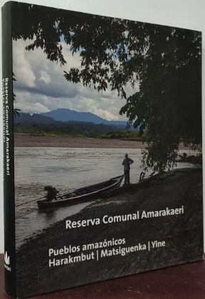 RESERVA COMUNAL AMARAKAERI PUEBLOS AMAZONICOS HARAKMBUT, MATSIGUENKA Y YINE