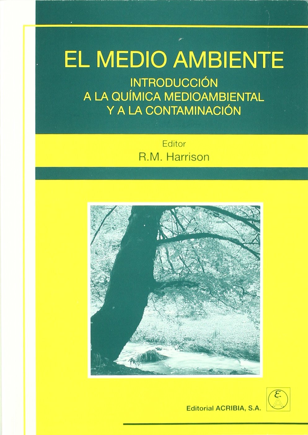 EL MEDIO AMBIENTE INTRODUCCION A LA QUIMICA MEDIOAMBIENTAL Y LA CONTAMINACION
