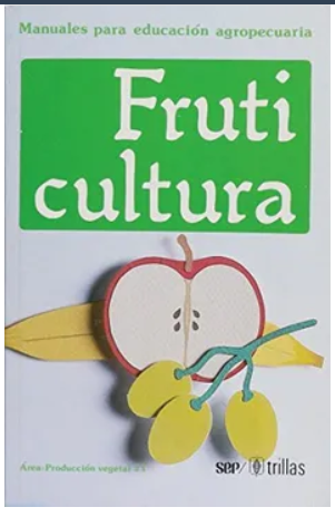 MANUALES PARA EDUCACION AGROPECUARIA FRUTICULTURA