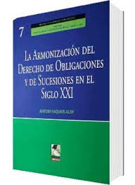 LA ARMONIZACION DEL DERECHO DE OBLIGACIONES Y DE SUCESIONES EN EL SIGLO XXI