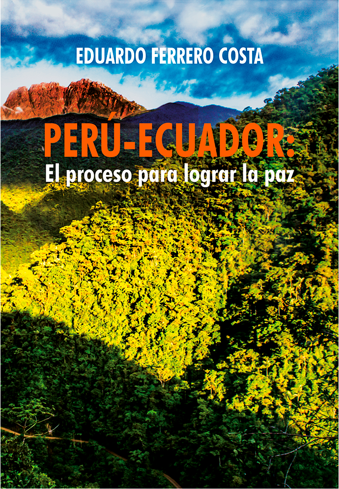 PERU-ECUADOR EL PROCESO PARA LOGRAR LA PAZ