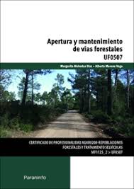 APERTURA Y MANTENIMIENTO DE VIAS FORESTALES.- UF0507