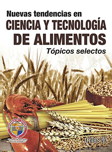 NUEVAS TENDENCIAS EN CIENCIA Y TECNOLOGA DE ALIMENTOS. TOPICOS SELECTOS