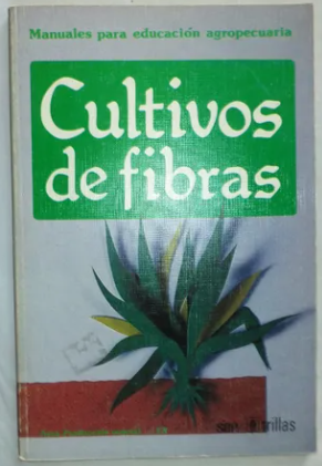 MANUALES PARA EDUCACION AGROPECUARIA CULTIVOS DE FIBRAS