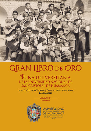 GRAN LIBRO DE ORO. TUNA UNIVERSITARIA DE LA UNIVERSIDAD NACIONAL DE SAN CRISTOBAL DE HUAMANGA
