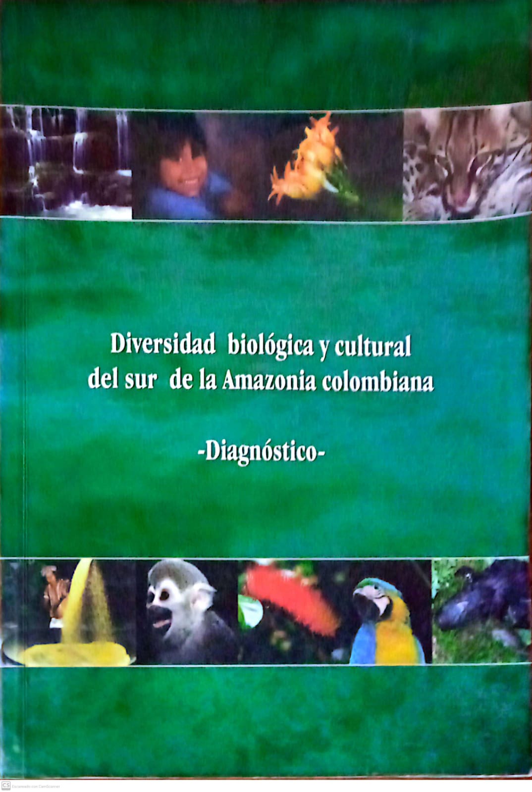 DIVERSIDAD BIOLOGICA Y CULTURAL DEL SUR DE LA AMAZONIA COLOMBIANA