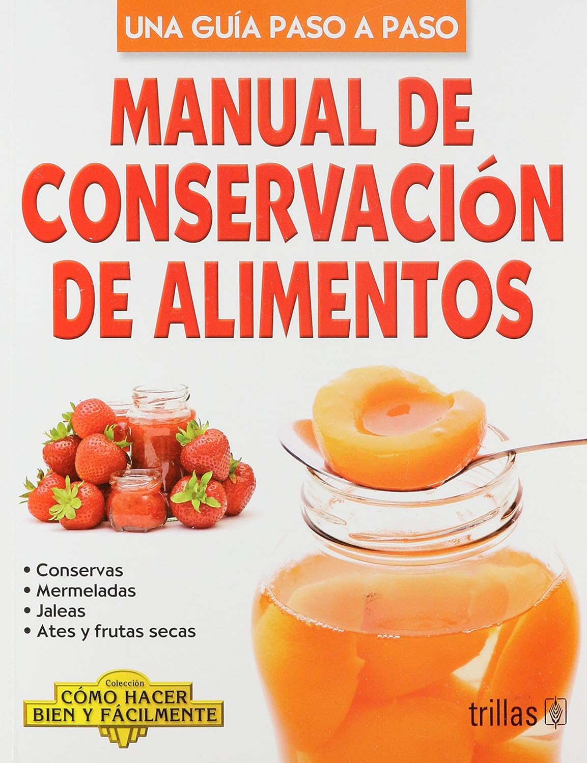 MANUAL DE CONSERVACION DE ALIMENTOS UNA GUIA PASO A PASO