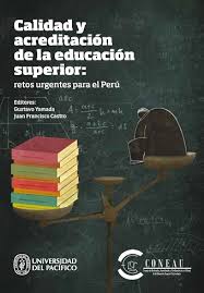 CALIDAD Y ACREDITACION DE LA EDUCACION SUPERIOR: RETOS URGENTES PARA EL PERU