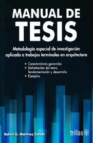 MANUAL DE TESIS METODOLOGIA ESPECIAL DE INVESTIGACION APLICADA A TRABAJOS TERMINALES EN ARQUITECTURA