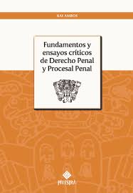 FUNDAMENTOS Y ENSAYOS CRITICOS DE DRECHO PENAL Y PROCESAL PENAL