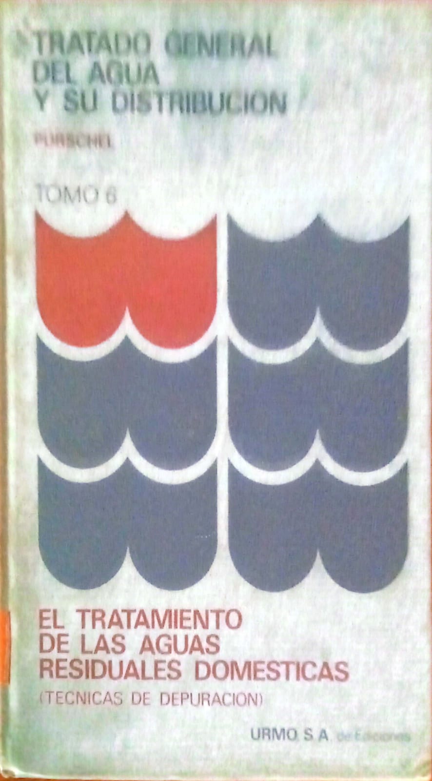 EL TRATAMIENTO DE LAS AGUAS RESIDUALES DOMESTICAS (TECNICAS DE DEPURACION) TOMO 6